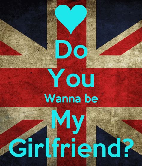 do you wanna be my girlfriend